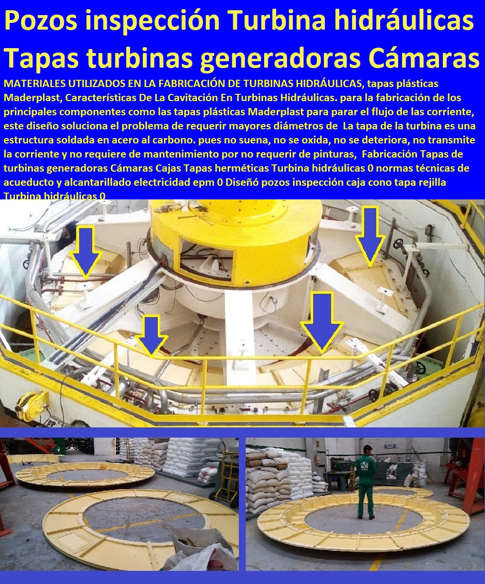 Escudos tapas de turbina hidráulica 0 generadores base de rejillas filtros cubiertas 0 diseño, construcción montaje y operación de una turbina pelton 0 rodete como en las tapas del lado del generador 0 Tapas Rejillas Cubiertas ptar 01 Escudos tapas de turbina hidráulica 0 generadores base de rejillas filtros cubiertas 0 diseño, construcción montaje y operación de una turbina pelton 0 rodete como en las tapas del lado del generador 0 Tapas Rejillas Cubiertas ptar 01 Somos fabricantes de compuertas, diques, como se hace, charnelas, válvulas, rápido donde puedo comprar cerca de mí, tapas de cámaras de inspección, represas, asistencia inmediata, tanques subterráneos ptar ptap ptl, cotizar en línea plantas tratamiento aguas, fábrica de piezas en polipropileno, comprar online, tapas de tanques, teléfono celular WhatsApp, 